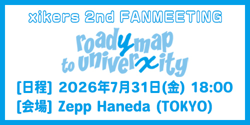 xikers <2nd FANMEETING : road?map to univer?ity> IN JAPAN